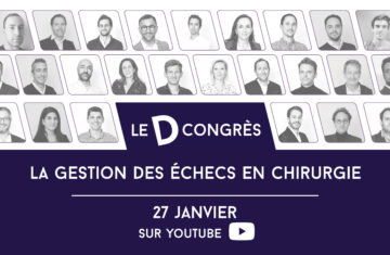 Le D-Congrès : nos praticiens partagent leur gestion des échecs en chirurgie